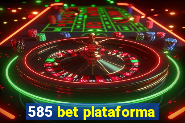 585 bet plataforma